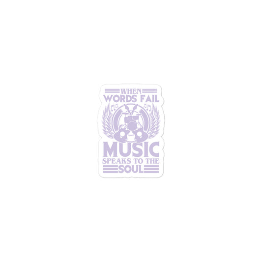 When Words Fail, Music Speaks To The Soul Stickers