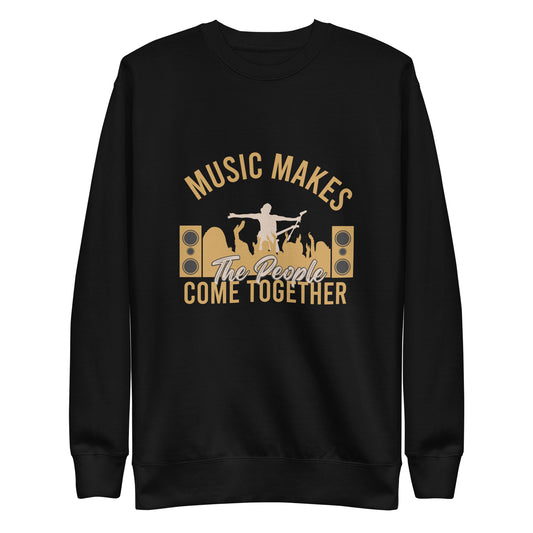 Music Makes The People Come Together Sweatshirt